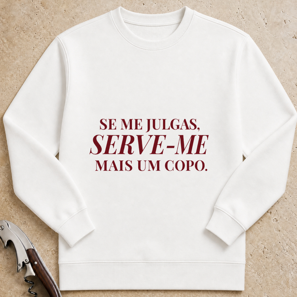Se me julgas serve-me mais um copo Sweatshirt