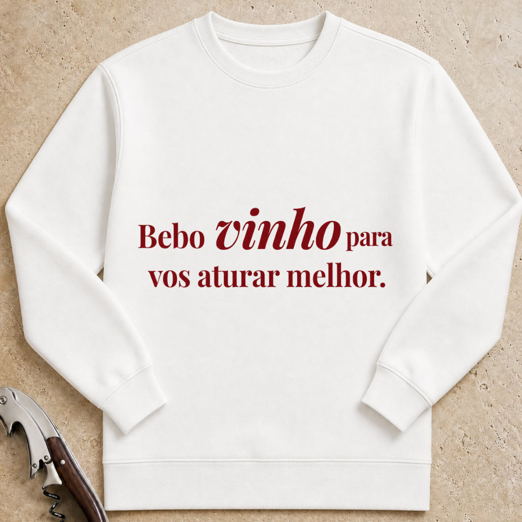 Bebo vinho para vos aturar melhor Sweatshirt