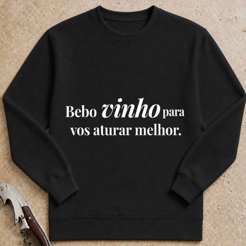Bebo vinho para vos aturar melhor Sweatshirt