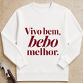 Vivo bem, bebo melhor Sweatshirt