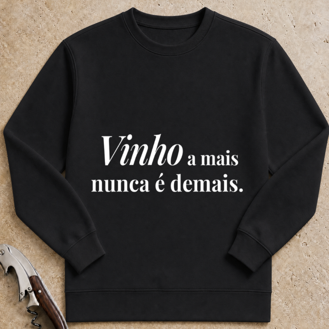 Vinho a mais, nunca é demais Sweatshirt