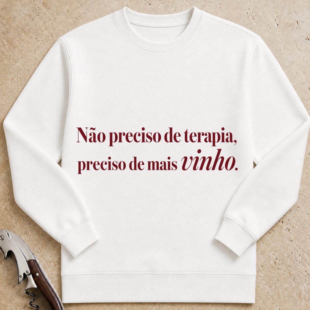 Não preciso de terapia, preciso de mais vinho Sweatshirt