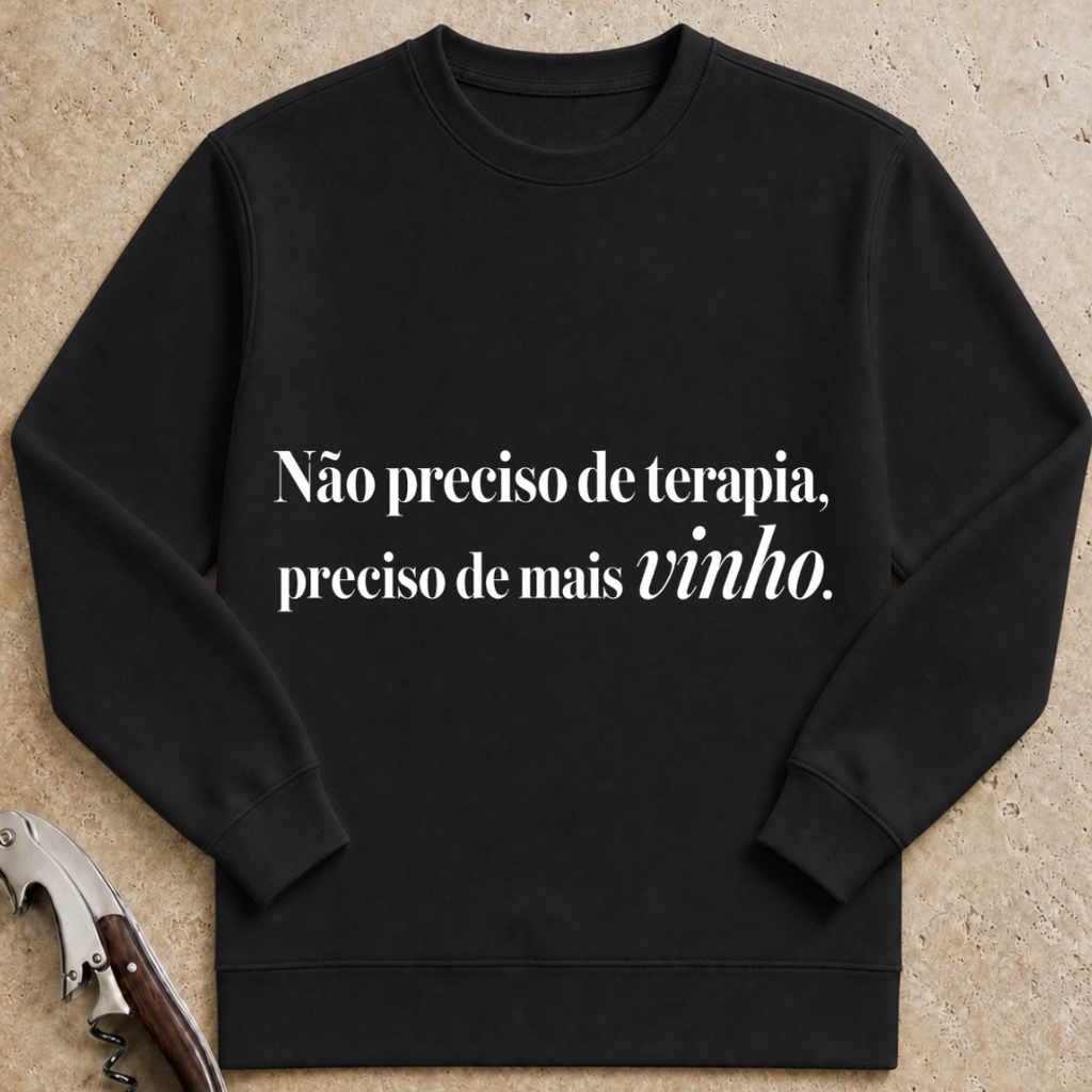 Não preciso de terapia, preciso de mais vinho Sweatshirt