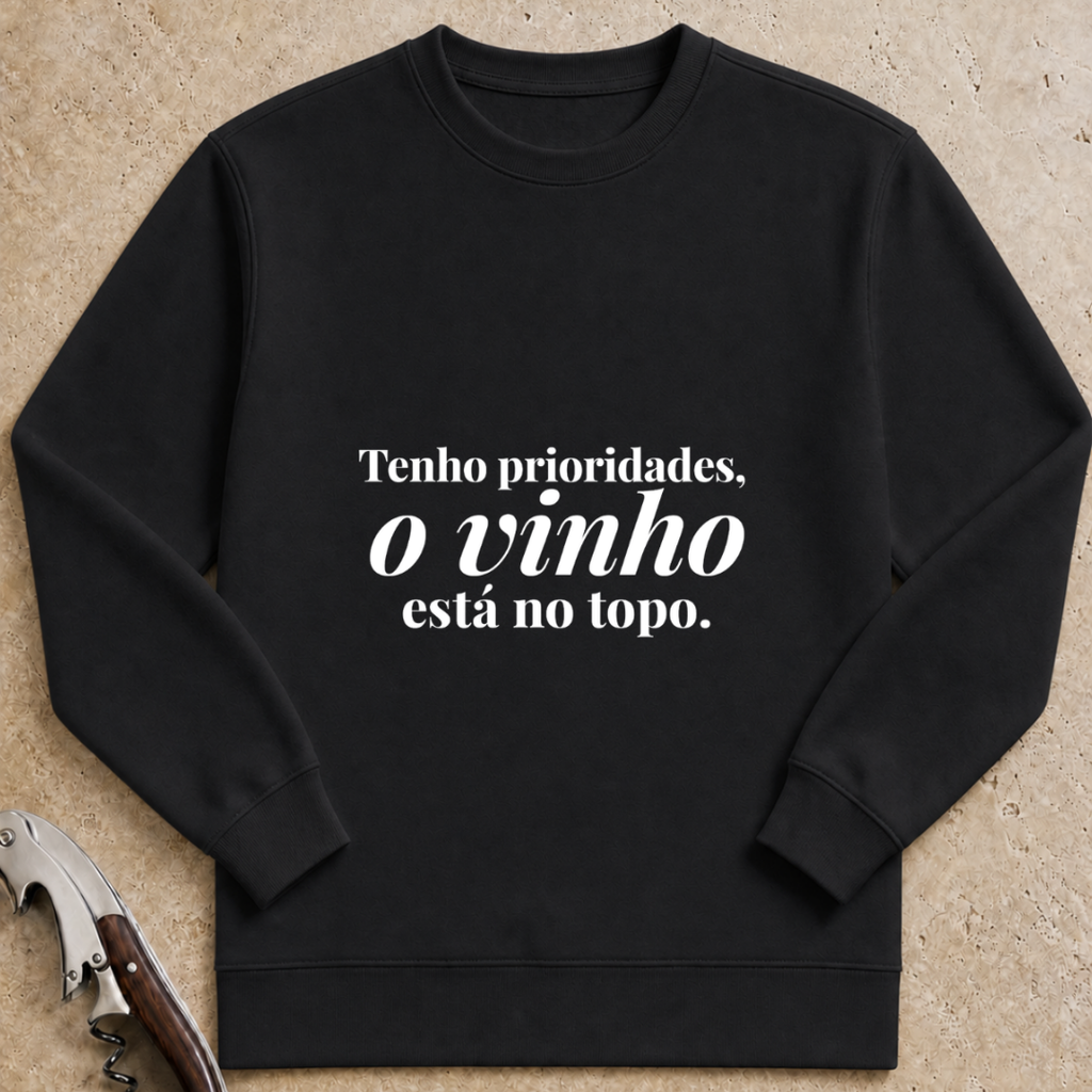Tenho prioridades, o vinho está no topo Sweatshirt