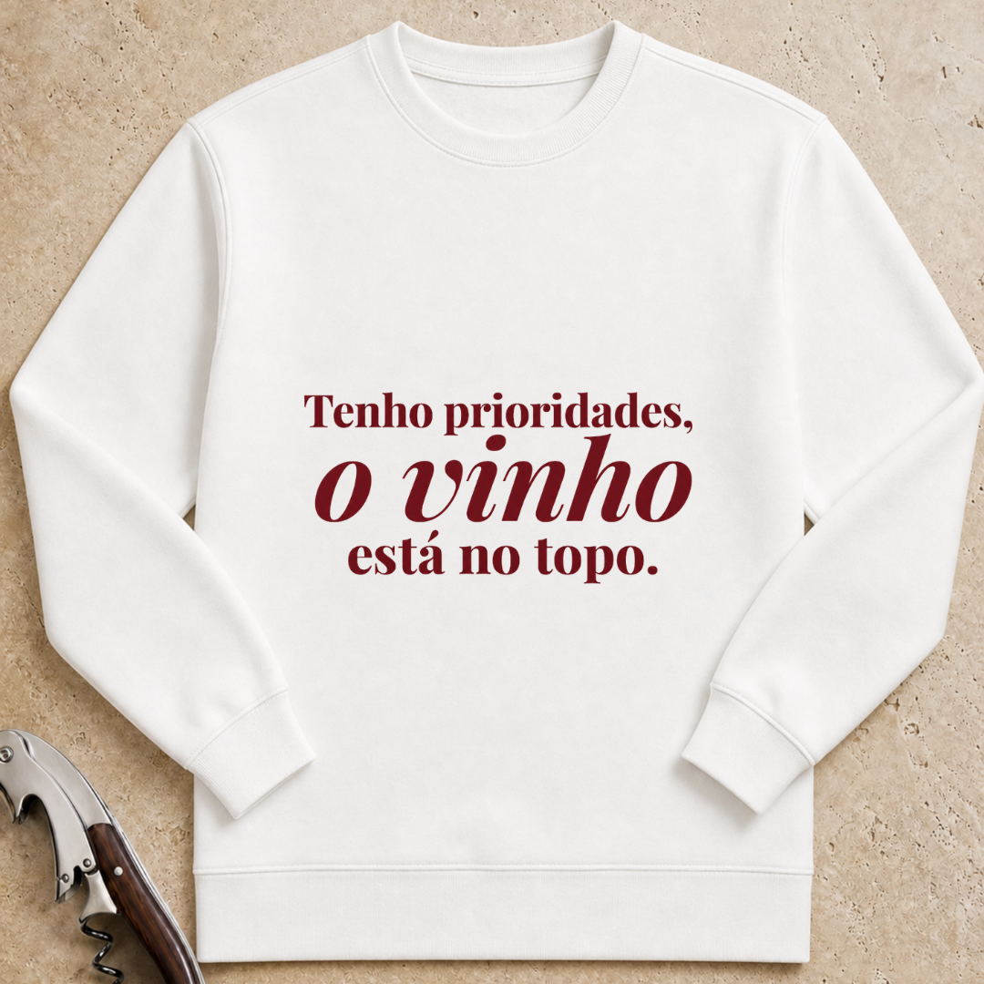 Tenho prioridades, o vinho está no topo Sweatshirt