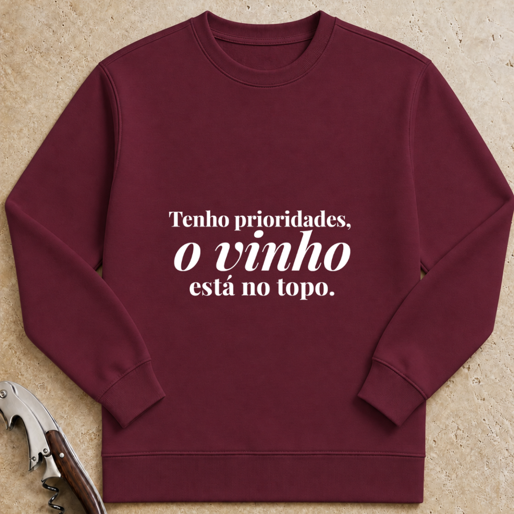 Tenho prioridades, o vinho está no topo Sweatshirt