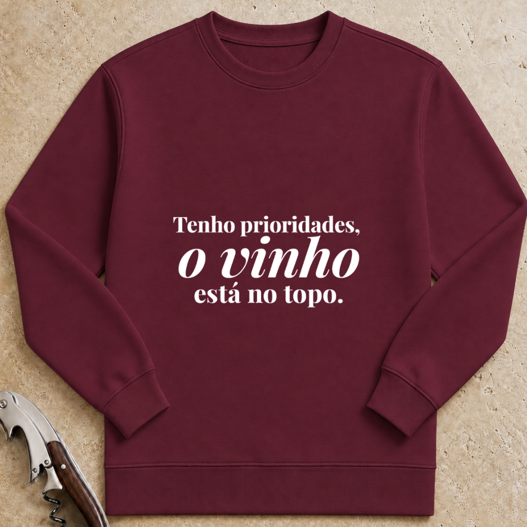 Tenho prioridades, o vinho está no topo Sweatshirt