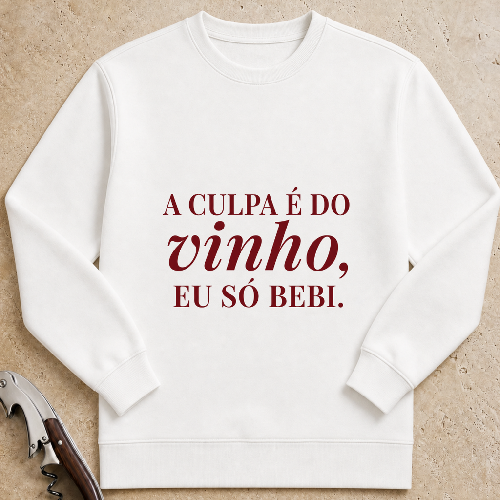 A culpa é do vinho, eu só bebi Sweatshirt