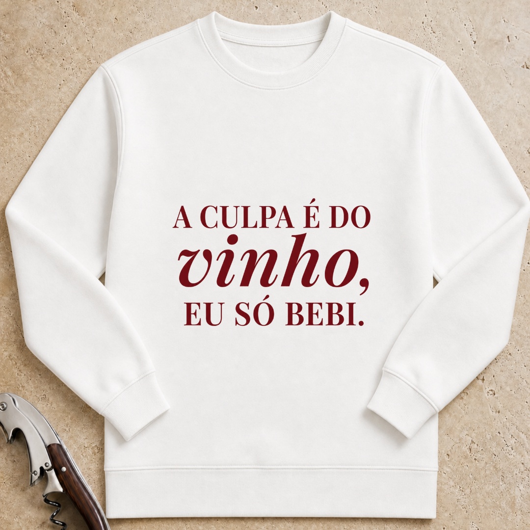 A culpa é do vinho, eu só bebi Sweatshirt