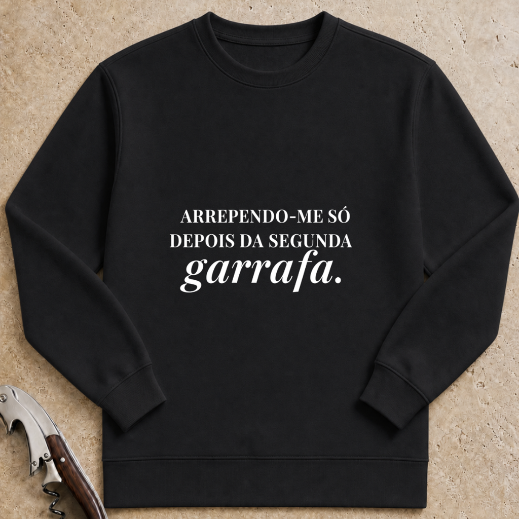 Arrependo-me só depois da segunda garrafa Sweatshirt
