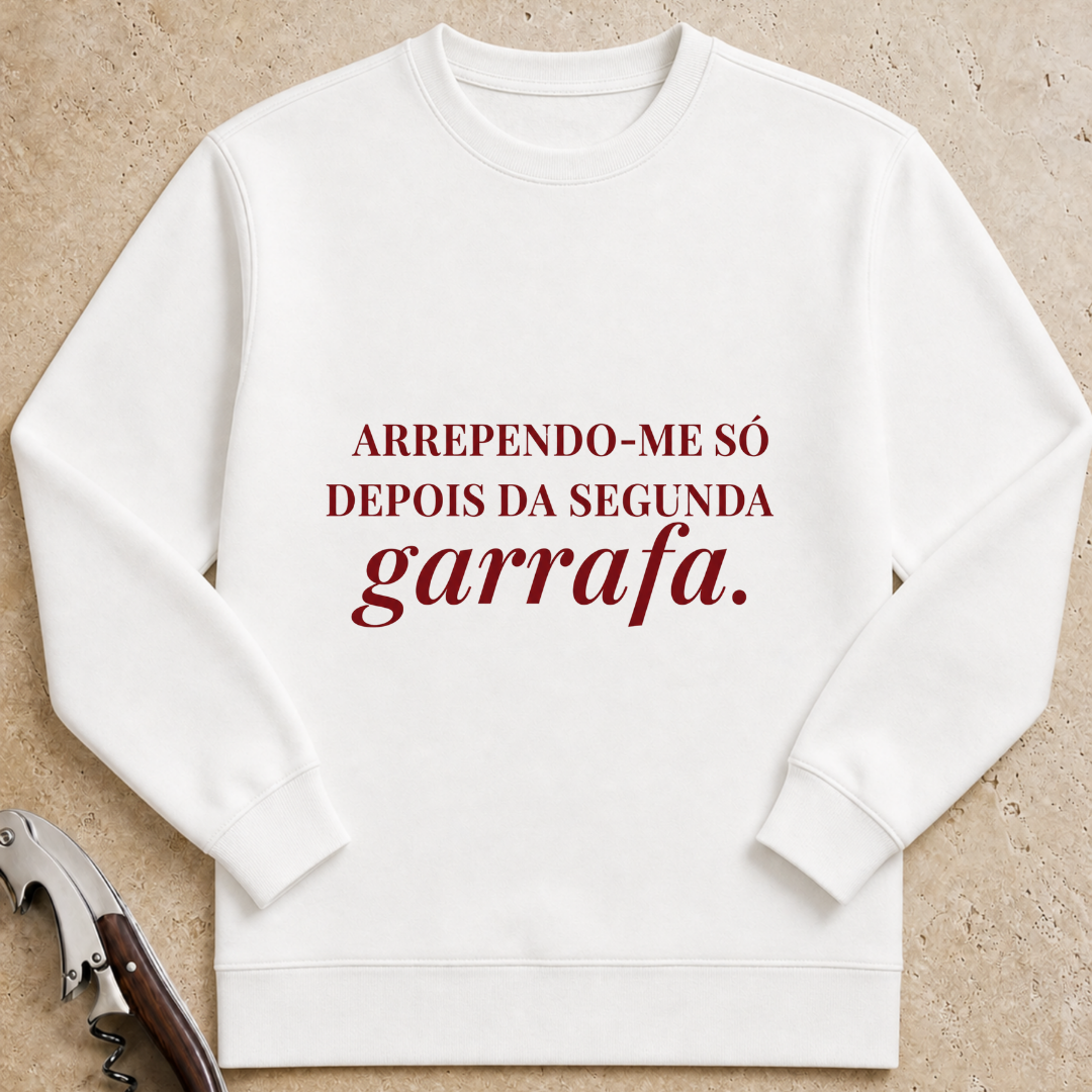 Arrependo-me só depois da segunda garrafa Sweatshirt