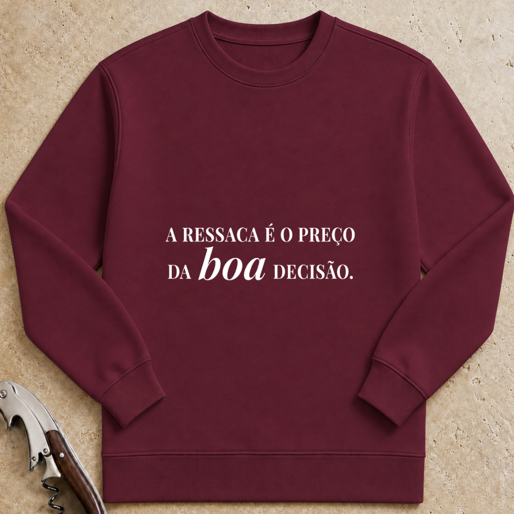A ressaca é o preço da boa decisão Sweatshirt