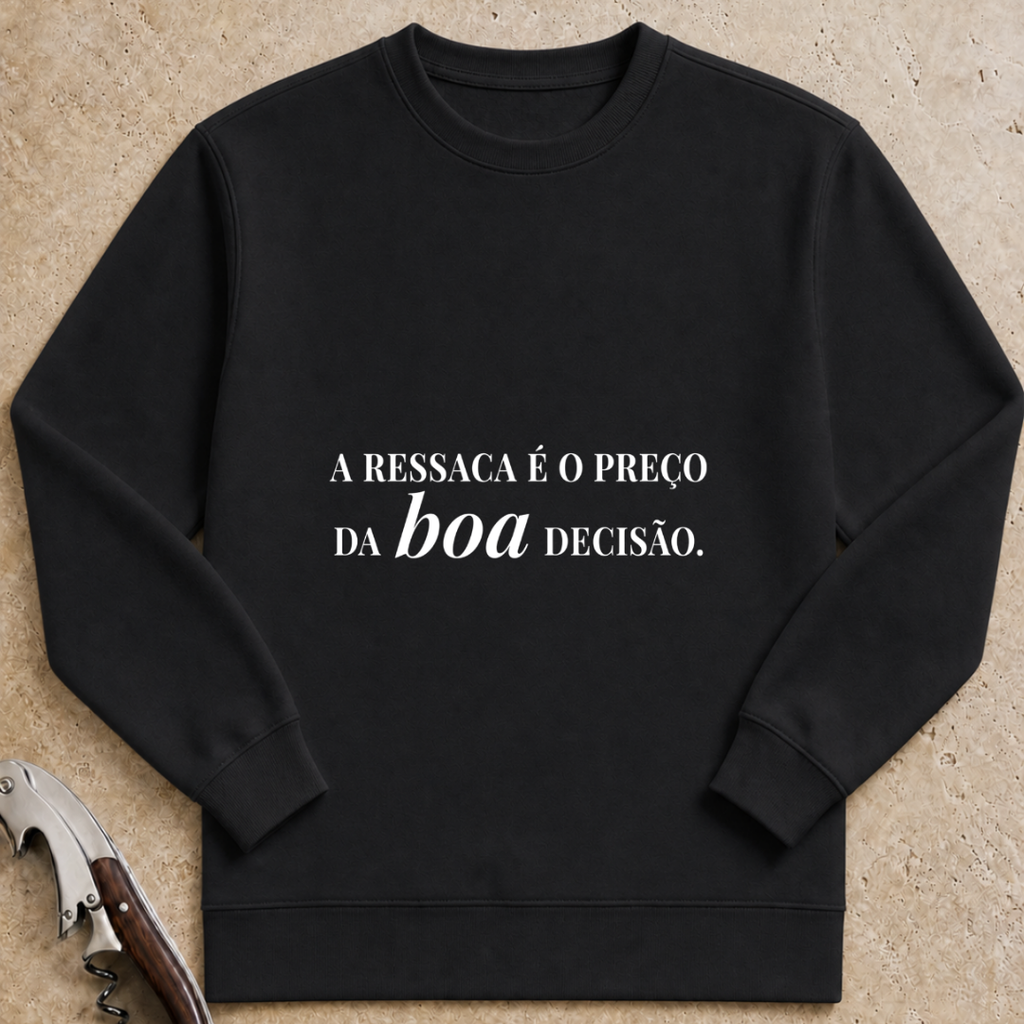 A ressaca é o preço da boa decisão Sweatshirt