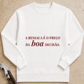 A ressaca é o preço da boa decisão Sweatshirt
