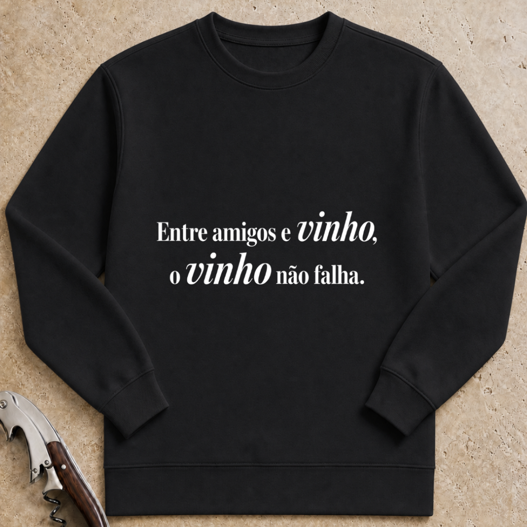 Entre amigos e vinho, o vinho não falha Sweatshirt