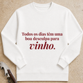 Todos os dias tem uma boa desculpa para vinho Sweatshirt