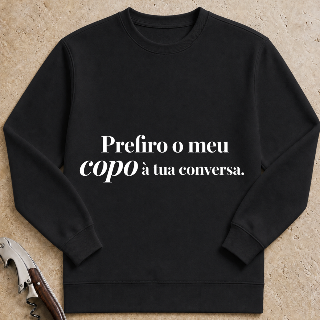 Prefiro o meu copo à tua conversa Sweatshirt