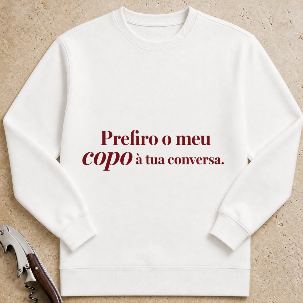 Prefiro o meu copo à tua conversa Sweatshirt