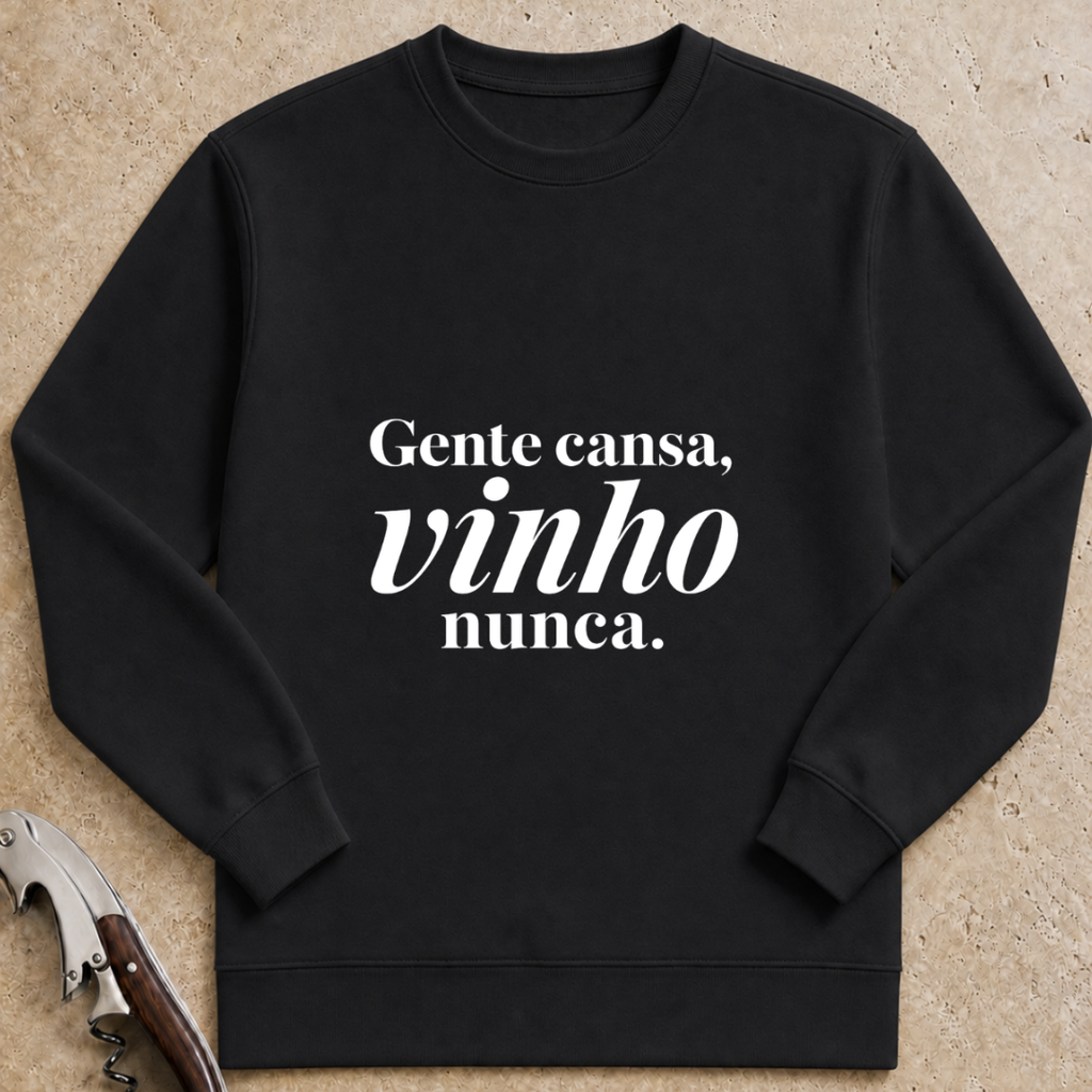 Gente cansa, vinho nunca Sweatshirt