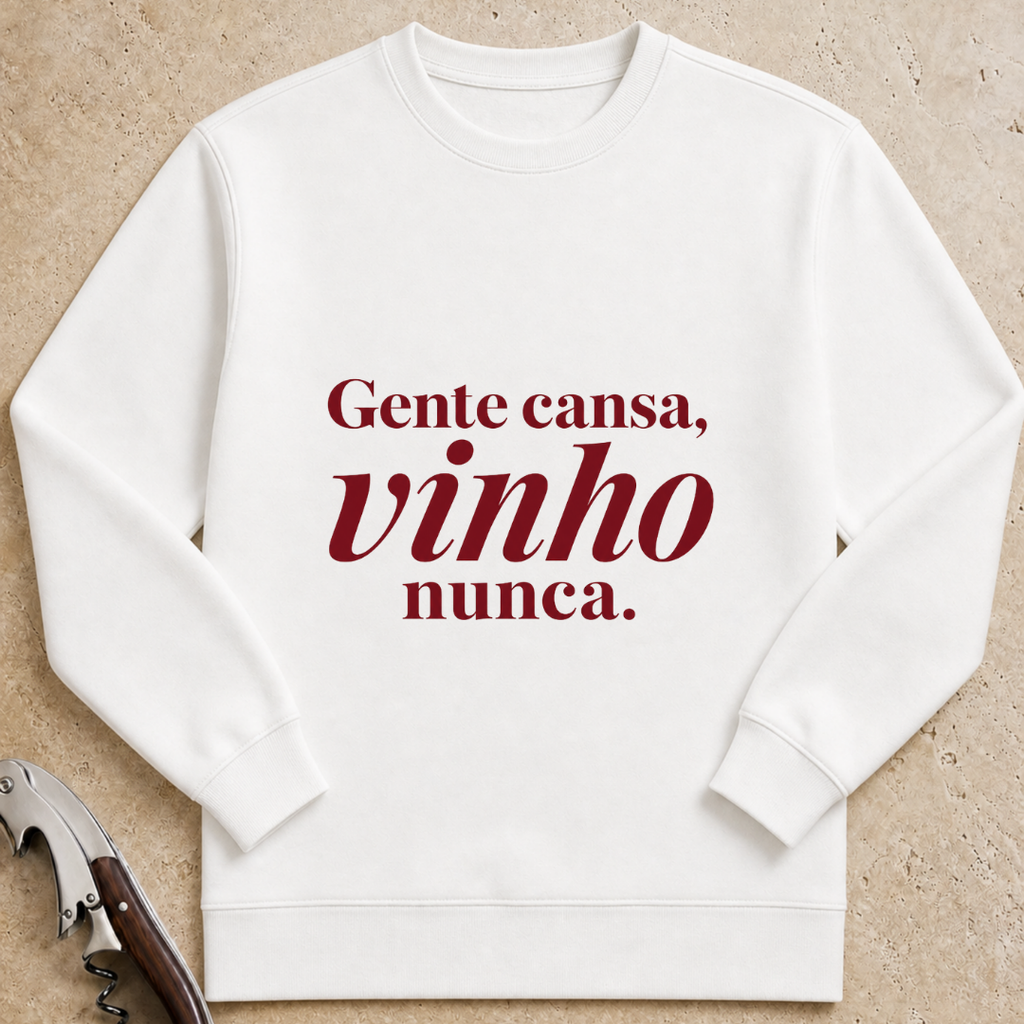 Gente cansa, vinho nunca Sweatshirt
