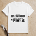 Vida Curta para Vinho Mau T-Shirt