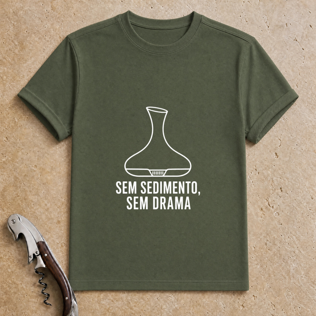 Sem Sedimento, Sem Drama T-Shirt